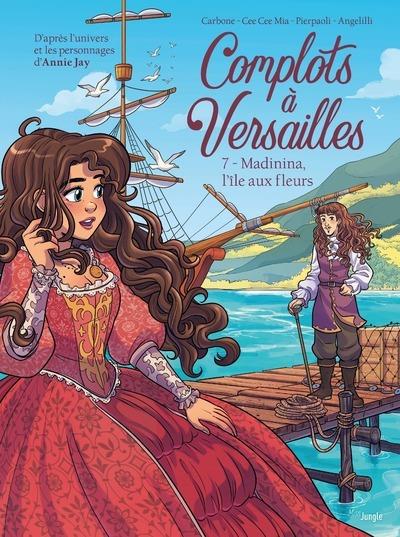 COMPLOTS A VERSAILLES - TOME 7 MADININA, L'ILE AUX FLEURS - MIA/CARBONE/JAY - CASTERMAN