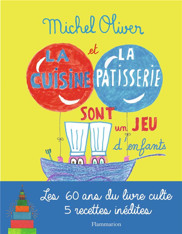 LA CUISINE ET LA PATISSERIE SONT UN JEU D'ENFANTS - OLIVER/COCTEAU - FLAMMARION