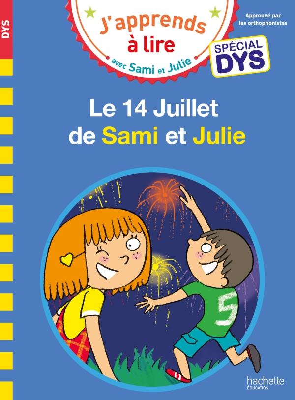 SAMI ET JULIE- SPECIAL DYS (DYSLEXIE) LE 14 JUILLET DE SAMI ET JULIE - MASSONAUD/VIRON - HACHETTE