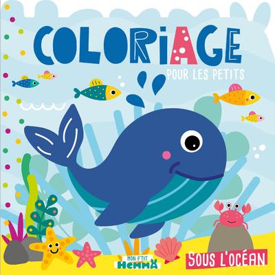 MON P'TIT HEMMA - COLORIAGE POUR LES PETITS - SOUS L'OCEAN - COLLECTIF - HEMMA