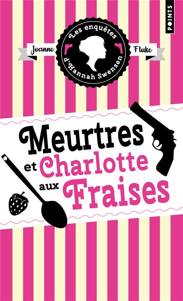 MEURTRES ET CHARLOTTE AUX FRAISES . LES ENQUETES D HANNAH SWENSEN, VOL. 2 - LES ENQUETES DHANNAH SWE - FLUKE JOANNE - POINTS