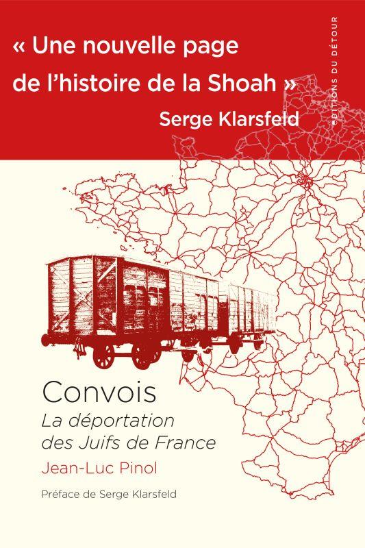 CONVOIS - LA DEPORTATION DES JUIFS DE FRANCE - PINOL JEAN-LUC - ED DETOUR