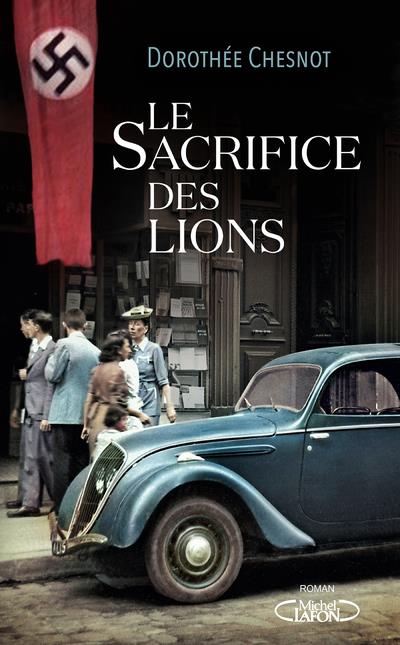 LE SACRIFICE DES LIONS - CHESNOT, DOROTHEE - MICHEL LAFON