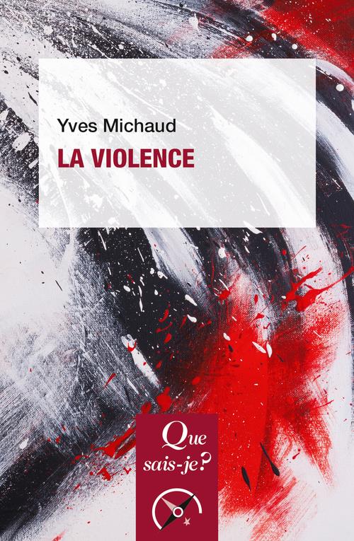 LA VIOLENCE - MICHAUD YVES - QUE SAIS JE