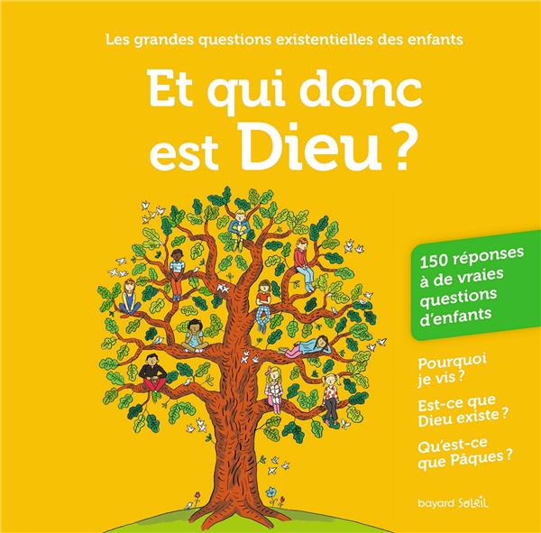 ET QUI DONC EST DIEU ? - LES GRANDES QUESTIONS EXISTENTIELLES DES ENFANTS - TRUONG MARCELINO - BAYARD JEUNESSE