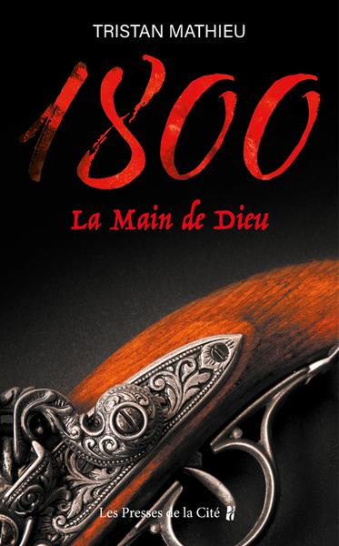 1800. LA MAIN DE DIEU - TOME 2 - MATHIEU TRISTAN - PRESSES CITE