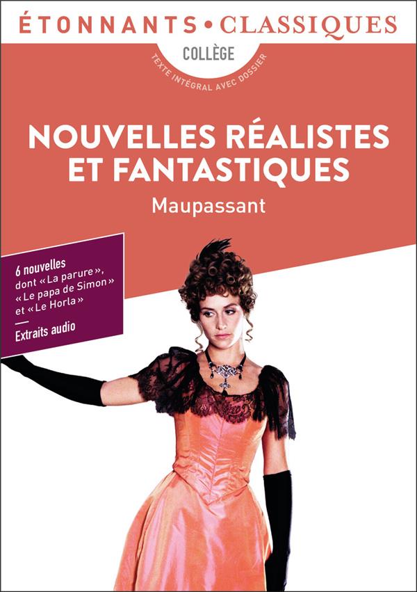 NOUVELLE REALISTES ET FANTASTIQUES - LA PARURE - LE PAPA DE SIMON - AUX CHAMPS - MADEMOISELLE COCOTT - MAUPASSANT GUY DE - FLAMMARION