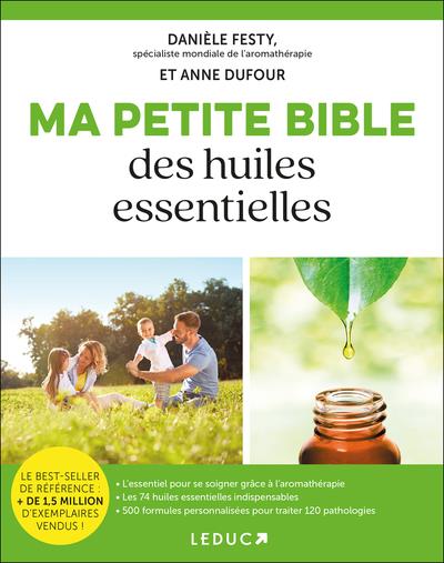 MA PETITE BIBLE DES HUILES ESSENTIELLES - DUFOUR/FESTY - QUOTIDIEN MALIN