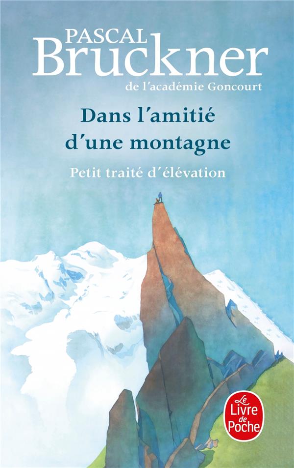 DANS L'AMITIE D'UNE MONTAGNE - BRUCKNER PASCAL - LGF/Livre de Poche