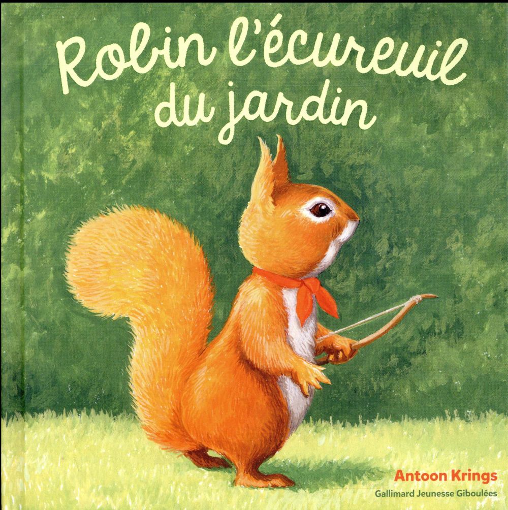 ROBIN L'ECUREUIL DU JARDIN - KRINGS ANTOON - GALLIMARD