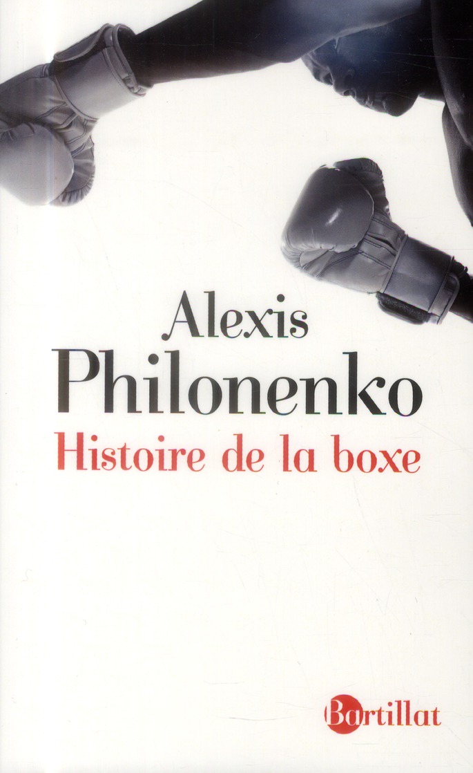 HISTOIRE DE LA BOXE - PHILONENKO ALEXIS - BARTILLAT