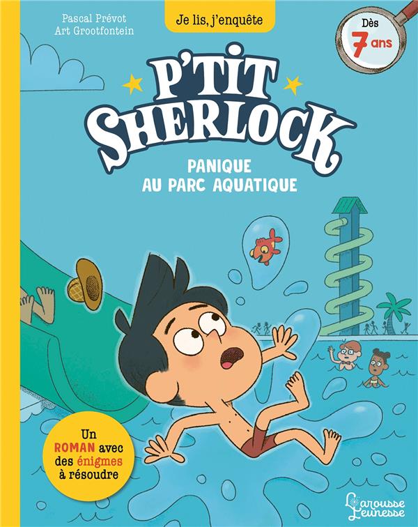 PANIQUE AU PARC AQUATIQUE - P'TIT SHERLOCK - PREVOT/GROOTFONTEIN - LAROUSSE