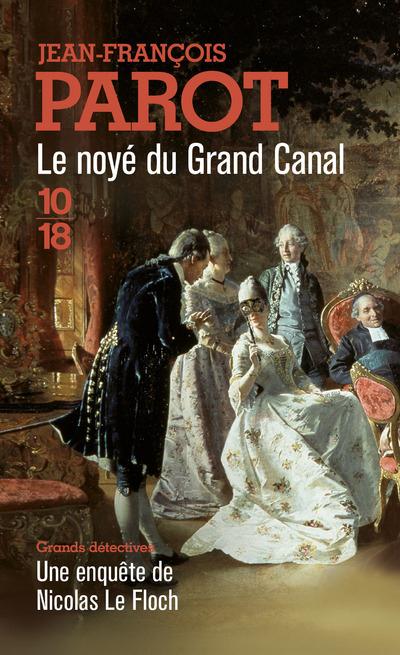 LE NOYE DU GRAND CANAL - VOL08 - PAROT JEAN-FRANCOIS - 10 X 18