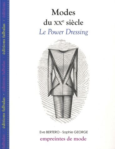 MODES DU XXE SIECLE - LE POWER DRESSING - GEORGE/BERTERO - FALBALAS