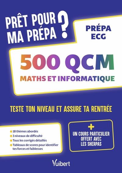 PRET POUR MA PREPA ? 500 QCM DE MATHS ET INFORMATIQUE POUR TESTER SON NIVEAU ET ASSURER SA RENTREE - - REFFAY/MONCEAU - VUIBERT