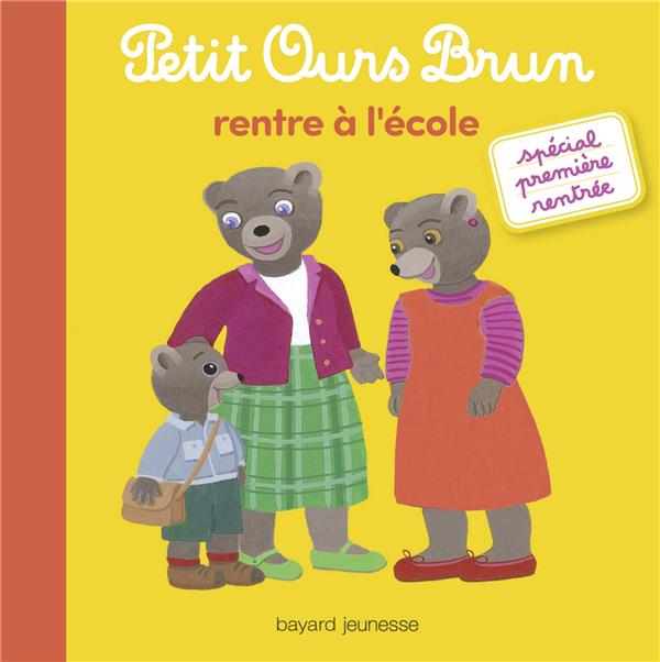 PETIT OURS BRUN RENTRE A L'ECOLE - SERRE-DE TALHOUET - BAYARD JEUNESSE