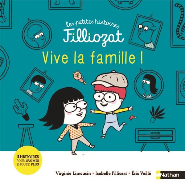 LES PETITES HISTOIRES FILLIOZAT: VIVE LA FAMILLE ! - LIMOUSIN/FILLIOZAT - CLE INTERNAT