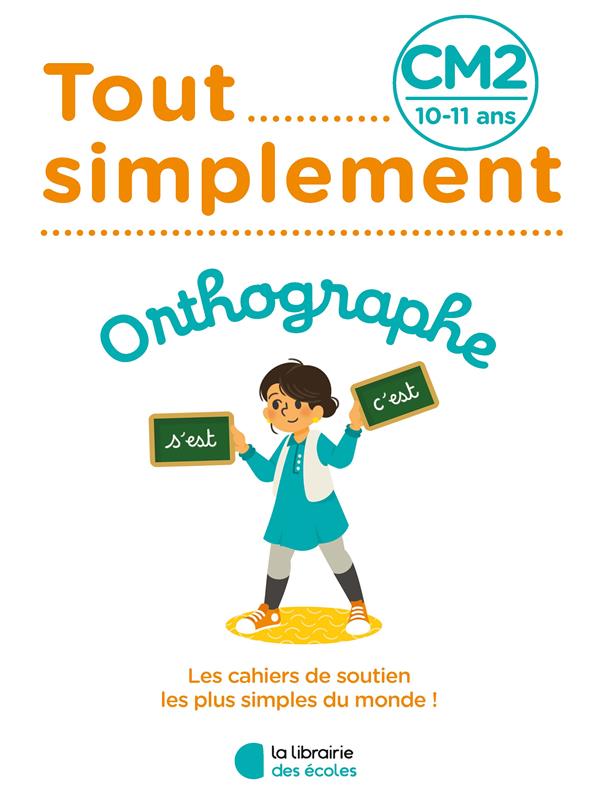 TOUT SIMPLEMENT - ORTHOGRAPHE CM2 - BALAGUIER ANNE - ECOLES PARIS