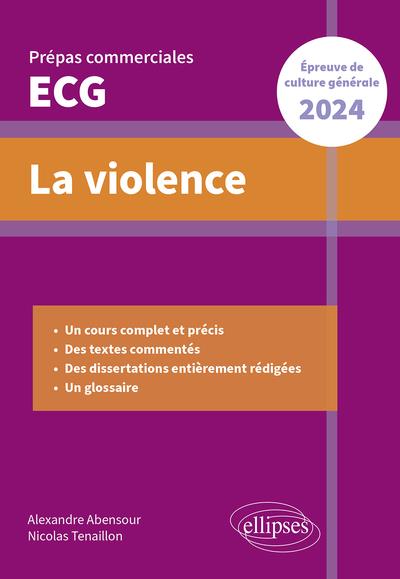 LA VIOLENCE. EPREUVE DE CULTURE GENERALE. PREPAS COMMERCIALES ECG 2024 - ABENSOUR/TENAILLON - ELLIPSES MARKET