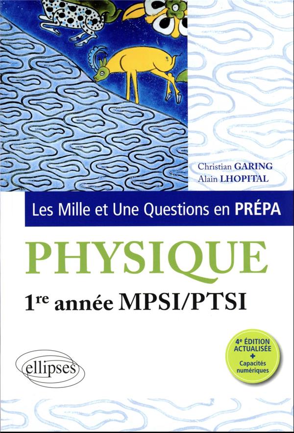 LES 1001 QUESTIONS DE LA PHYSIQUE EN PREPA - 1RE ANNEE MPSI-PTSI - GARING/LHOPITAL - ELLIPSES MARKET