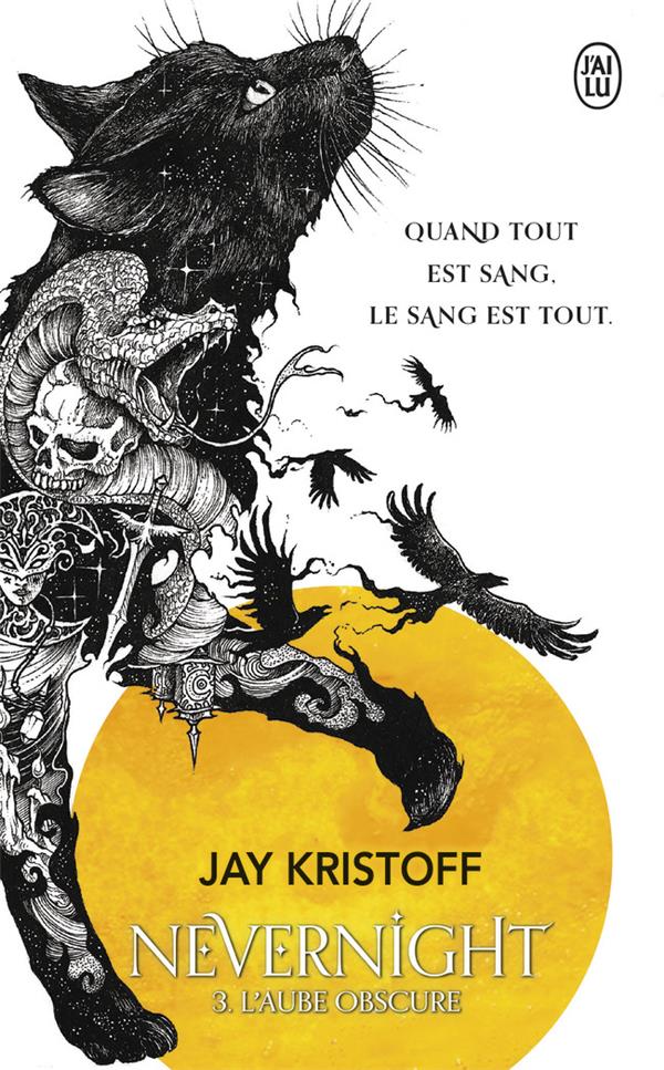 NEVERNIGHT - VOL03 - L'AUBE OBSCURE - KRISTOFF JAY - J'AI LU