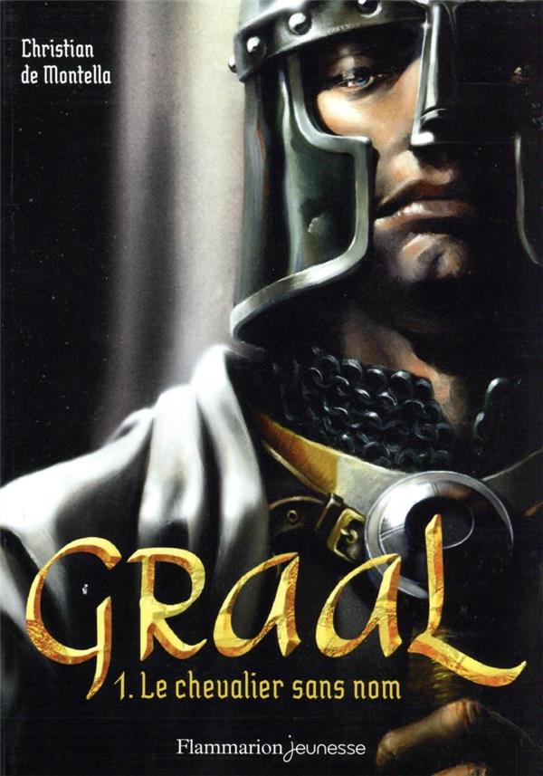 GRAAL T.1 : LE CHEVALIER SANS NOM - MONTELLA, CHRISTIAN DE - FLAMMARION