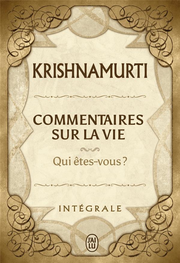 COMMENTAIRES SUR LA VIE - QUI ETES-VOUS ? - KRISHNAMURTI JIDDU - J'ai lu