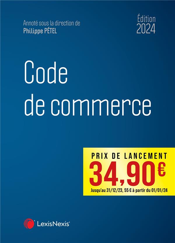 CODE DE COMMERCE 2024 - PETEL (SOUS DIR.) - Lexis Nexis/Litec