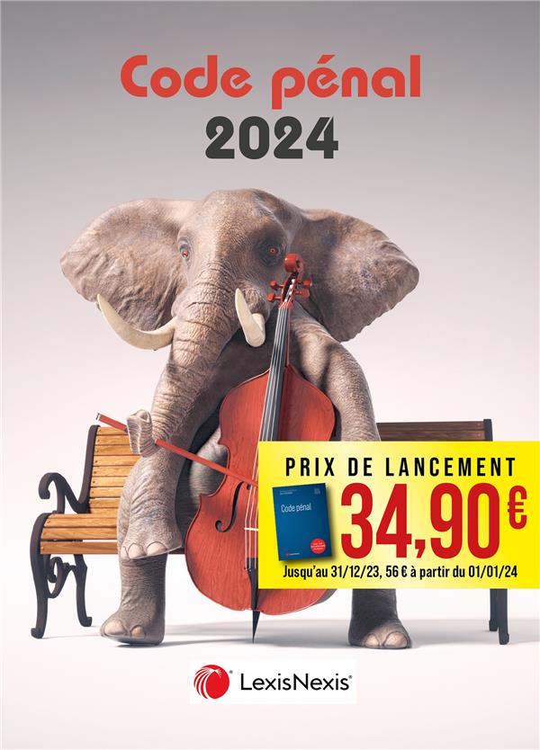 CODE PENAL 2024 - JAQUETTE ELEPHANT VIOLON - DECHENAUD (SOUS DIR. - Lexis Nexis/Litec