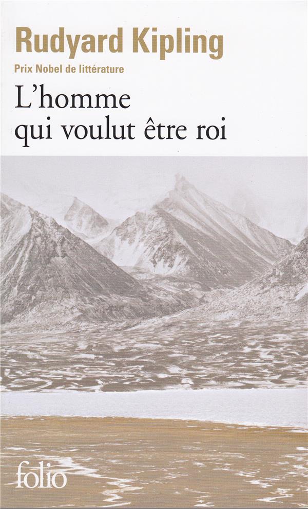 L'HOMME QUI VOULUT ETRE ROI - KIPLING, RUDYARD - GALLIMARD