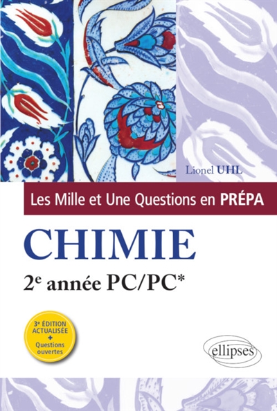 LES 1001 QUESTIONS DE LA CHIMIE EN PREPA - 2E ANNEE PC/PC* - 3E EDITION ACTUALISEE - UHL LIONEL - ELLIPSES MARKET