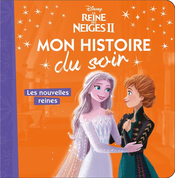 LA REINE DES NEIGES - MON HISTOIRE DU SOIR - LES NOUVELLES REINES - DISNEY - COLLECTIF - HACHETTE