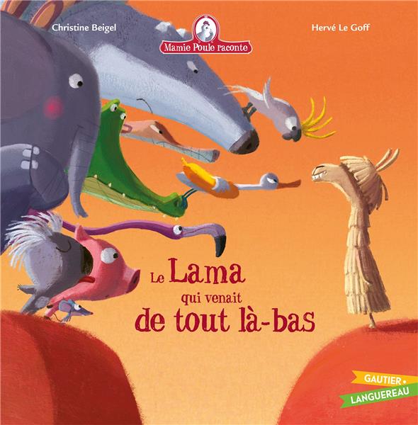 MAMIE POULE RACONTE - LE LAMA QUI VENAIT DE TOUT LA-BAS - BEIGEL/LE GOFF - HACHETTE