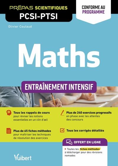 MATHS PCSI-PTSI. ENTRAINEMENT INTENSIF - CONFORME AU NOUVEAU PROGRAMME - RAPPELS DE COURS - METHODES - COULAUD OLIVIER - VUIBERT