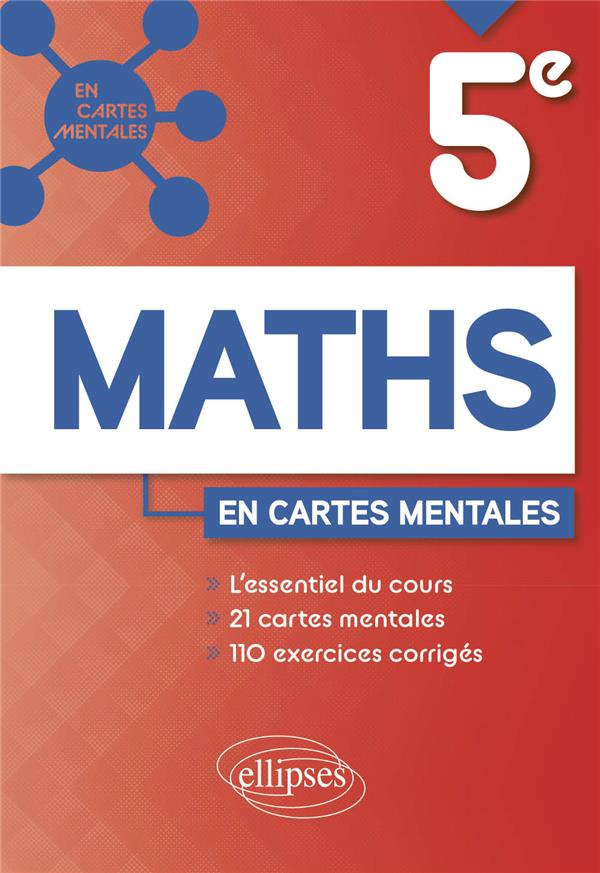 MATHEMATIQUES - CINQUIEME - 21 CARTES MENTALES ET 110 EXERCICES CORRIGES - BALLESTA NATHALIE - ELLIPSES MARKET