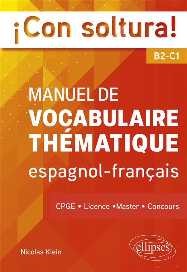 ICON SOLTURA! MANUEL DE VOCABULAIRE THEMATIQUE ESPAGNOL-FRANCAIS B2-C1 - CPGE, LICENCE, MASTER, CONC - KLEIN NICOLAS - ELLIPSES MARKET