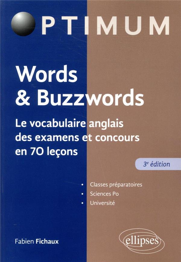 WORDS & BUZZWORDS - LE VOCABULAIRE ANGLAIS DES EXAMENS ET CONCOURS EN 70 LECONS - 3E EDITION - FICHAUX FABIEN - ELLIPSES MARKET