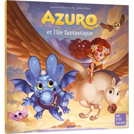 AZURO ET L'ILE FANTASTIQUE - SOUILLE/FLEURY - PHILIPPE AUZOU