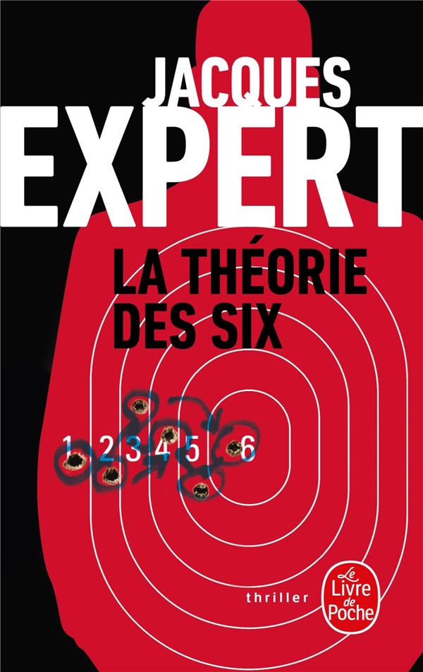 LA THEORIE DES SIX - EXPERT JACQUES - LGF/Livre de Poche