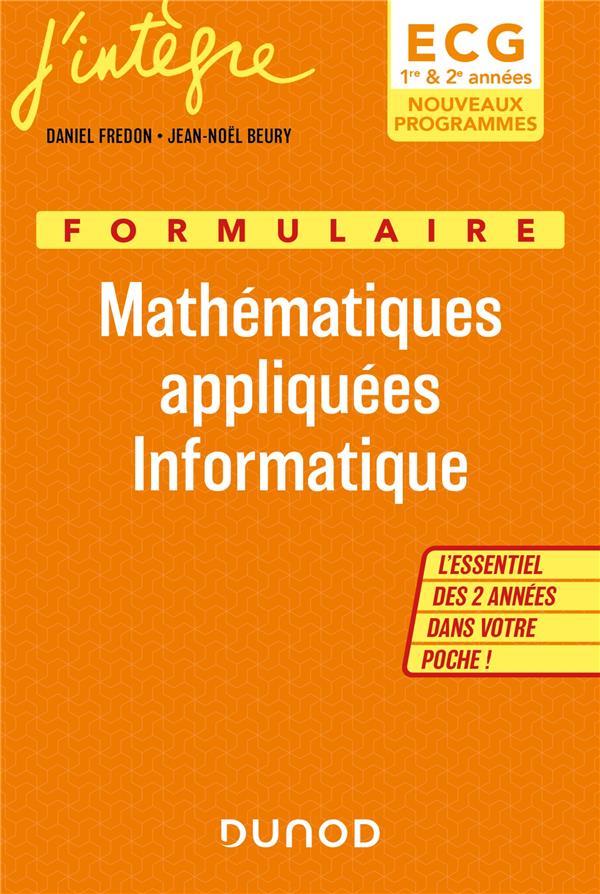 FORMULAIRE MATHEMATIQUES APPLIQUEES INFORMATIQUE ECG 1 & 2 - NOUVEAUX PROGRAMMES - L ESSENTIEL DES 2 - FREDON/BEURY - DUNOD