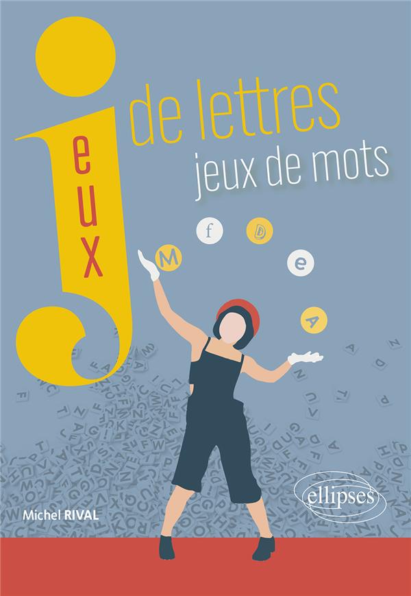 JEUX DE LETTRES, JEUX DE MOTS - RIVAL MICHEL - ELLIPSES MARKET