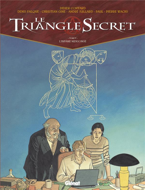 LE TRIANGLE SECRET - TOME 05 - L'INFAME MENSONGE - CONVARD/WACHS/GINE - Glénat