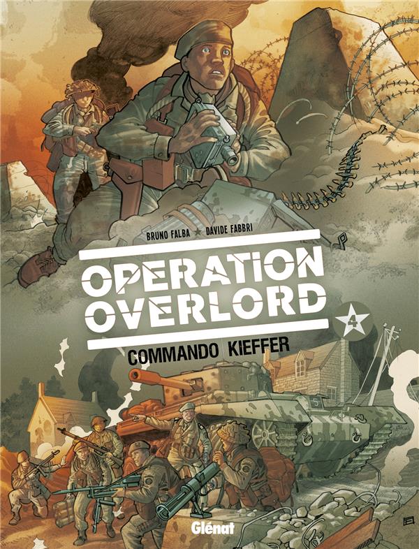 OPERATION OVERLORD - TOME 04 - COMMANDO KIEFFER - FALBA/FABBRI/NEZITI - Glénat