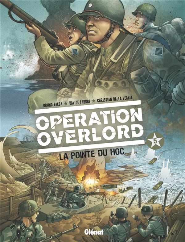 OPERATION OVERLORD - TOME 05 - LA POINTE DU HOC - FALBA/FABBRI - Glénat