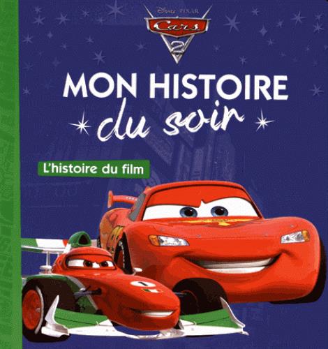 CARS 2 - MON HISTOIRE DU SOIR - L'HISTOIRE DU FILM - DISNEY PIXAR - COLLECTIF - HACHETTE