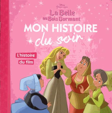 LA BELLE AU BOIS DORMANT - MON HISTOIRE DU SOIR - L'HISTOIRE DU FILM - DISNEY PRINCESSES - COLLECTIF - Hachette jeunesse-Disney