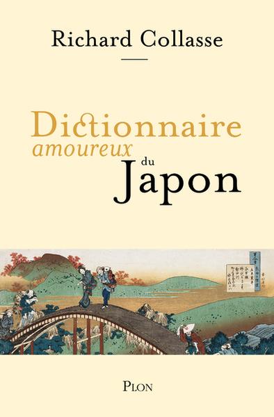 DICTIONNAIRE AMOUREUX DU JAPON - COLLASSE RICHARD - PLON