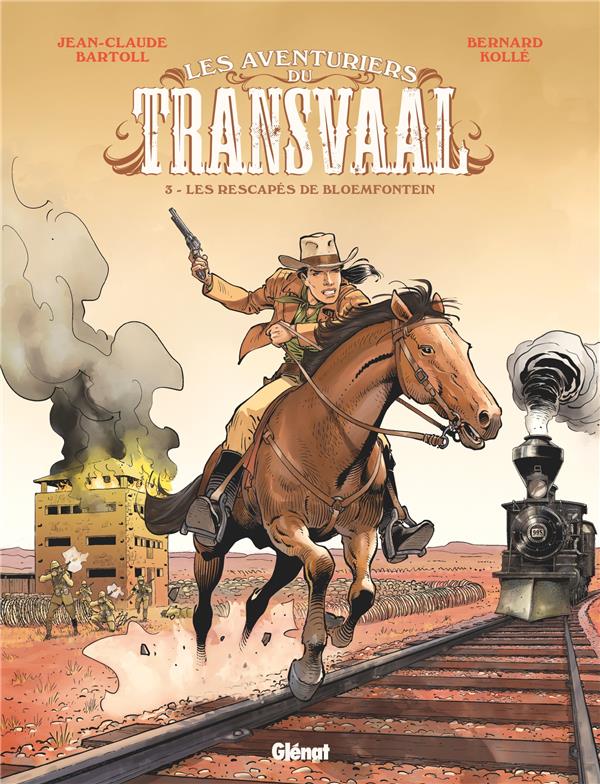 LES AVENTURIERS DU TRANSVAAL - TOME 03 - LES RESCAPES DU BLOEMFONTEIN - KOLLE/BARTOLL - GLENAT