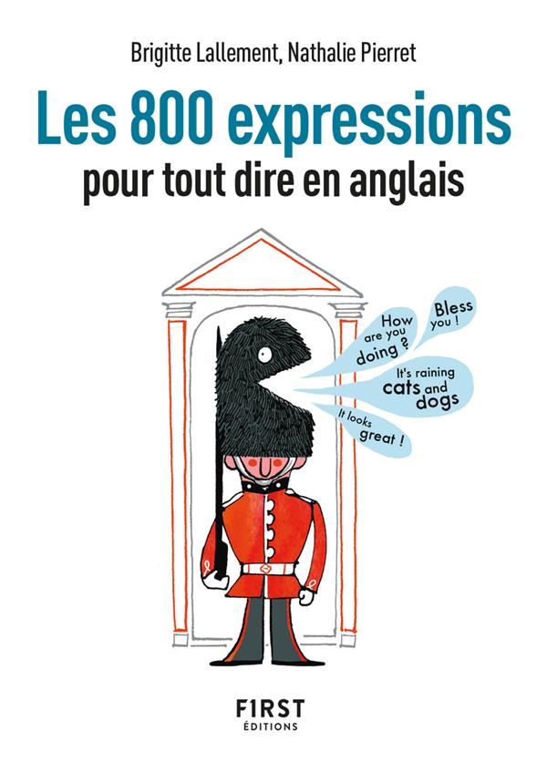 PETIT LIVRE - 800 EXPRESSIONS POUR TOUT DIRE EN ANGLAIS, 2E ED - LALLEMENT BRIGITTE - FIRST