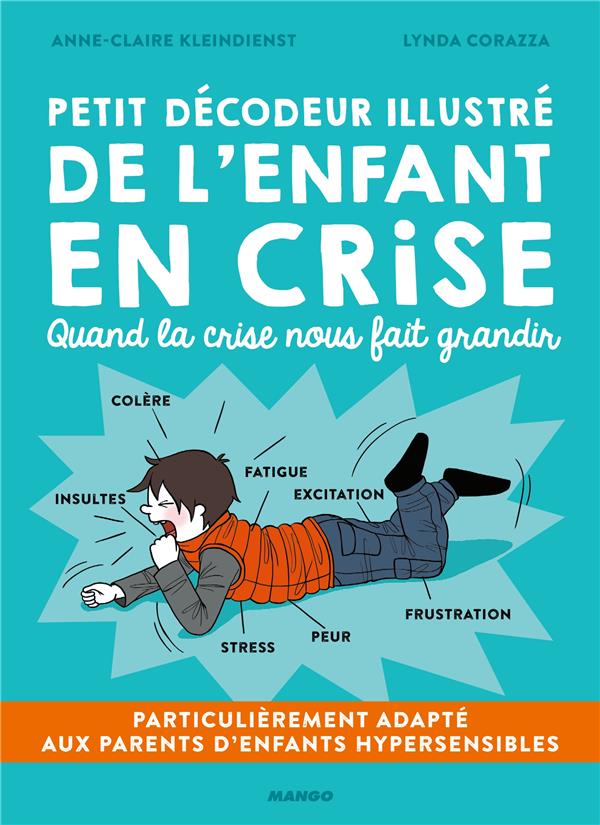 PETIT DECODEUR ILLUSTRE DE L'ENFANT EN CRISE - PARTICULIEREMENT ADAPTE AUX PARENTS D'ENFANTS HYPERSE - KLEINDIENST/CORAZZA - Mango